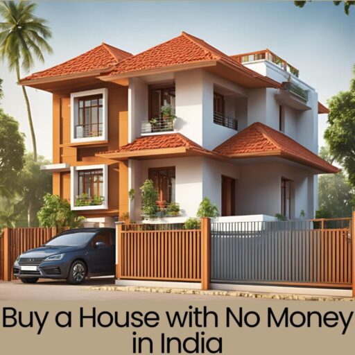 Buy a House with No Money in India