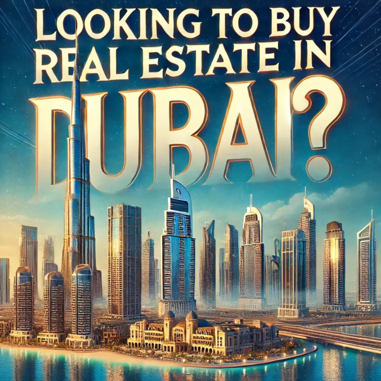 Looking to Buy Real Estate in Dubai